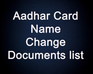 Read more about the article aadhar card me name change documents list