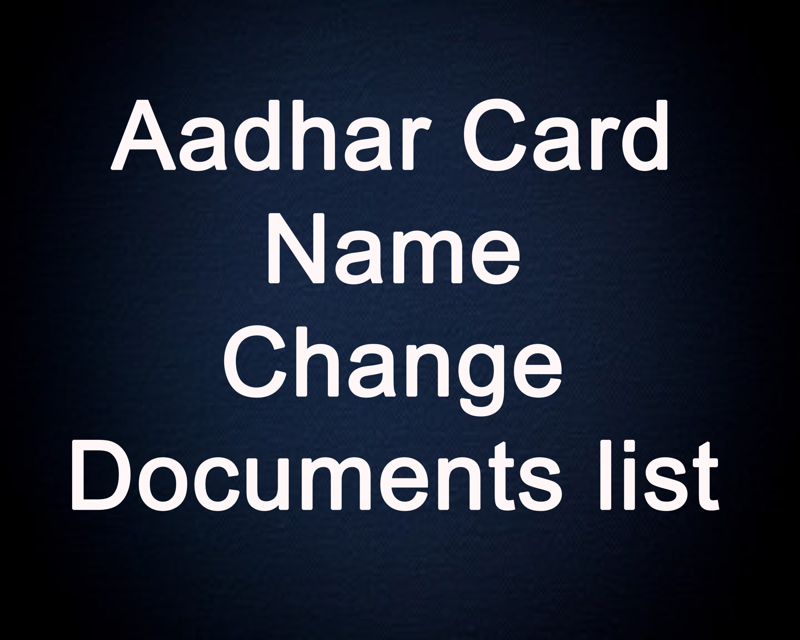 Read more about the article aadhar card me name change documents list